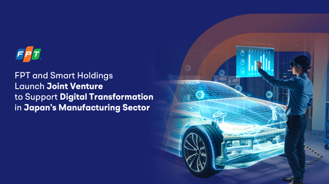 Hợp tác giữa FPT và Smart Holdings đã được nâng tầm thông qua việc thành lập công ty liên doanh