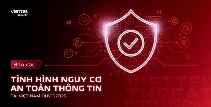 Báo cáo Tình hình nguy cơ an toàn thông tin tại Việt Nam quý III/2025. Ảnh: Viettel Cyber Security.