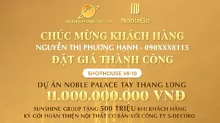 Sunshine Group livestream tối 11/7: Khách đặt giá trúng nhà phố Noble Palace Tay Thang Long rẻ hơn 2,5 tỷ đồng