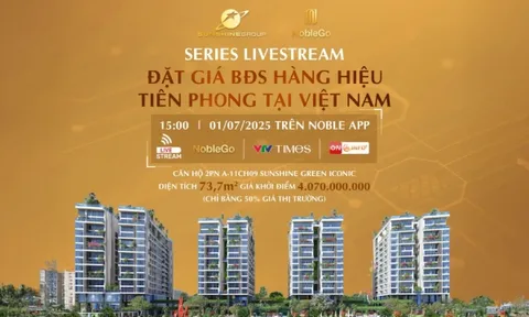 Sunshine Group livestream đặt giá căn hộ vào ngày 1/7, khởi điểm bằng 50% giá thị trường